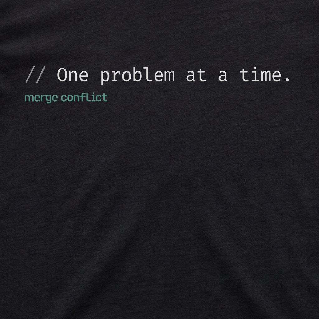 One problem at a time.