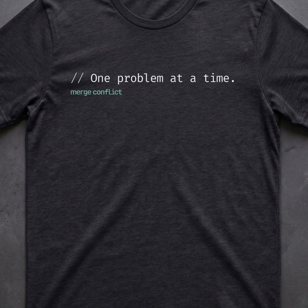 One problem at a time.