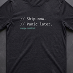 Ship now. Panic later.