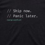 Ship now. Panic later.