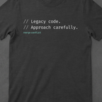 Legacy Code. Approach carefully.