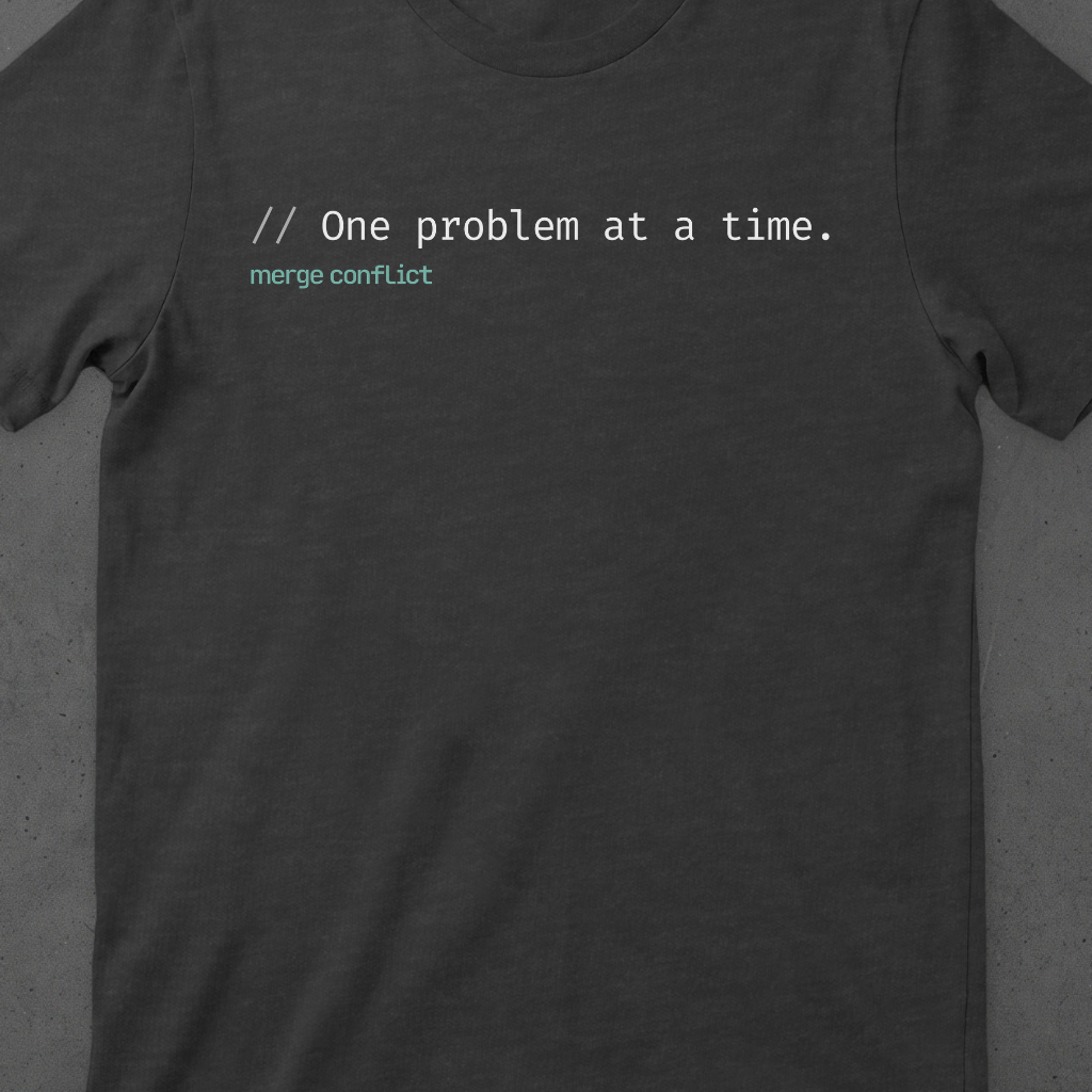 One problem at a time.