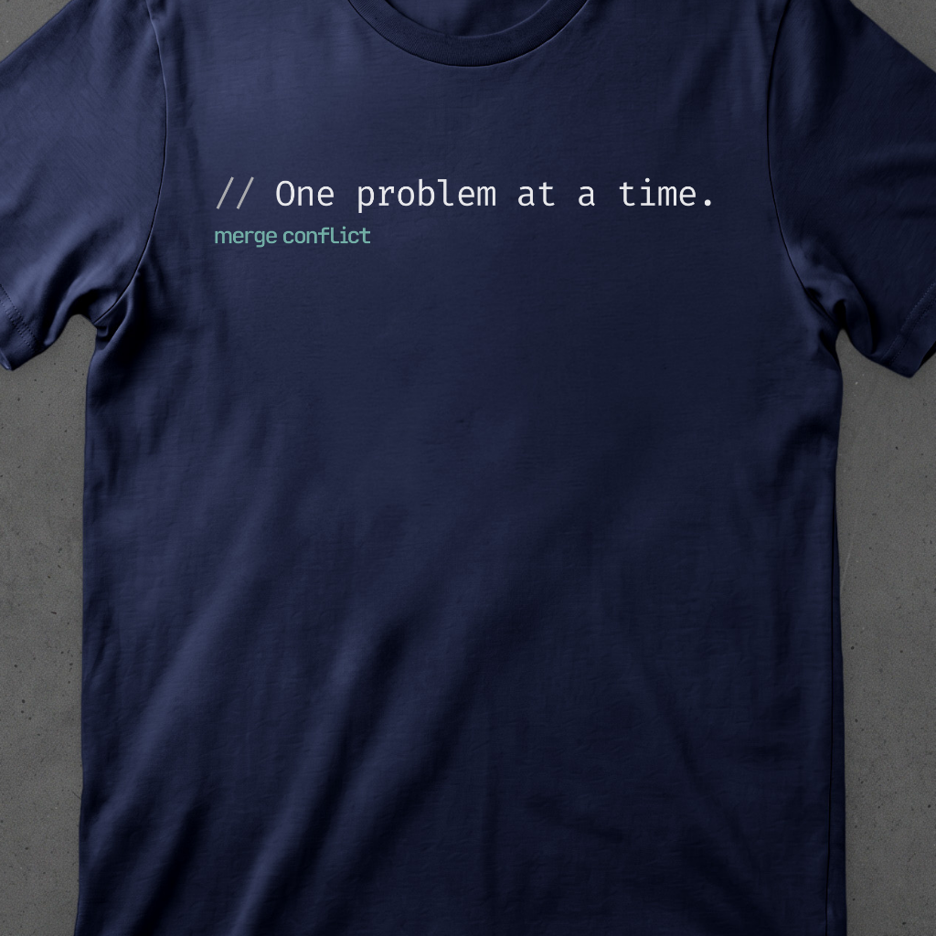 One problem at a time.