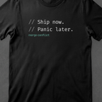 Ship now. Panic later.