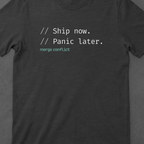 Ship now. Panic later.