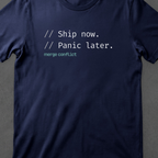 Ship now. Panic later.
